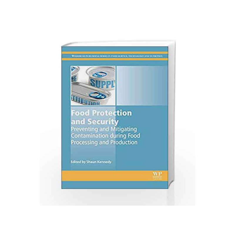 Food Protection and Security: Preventing and Mitigating Contamination during Food Processing and Production (Woodhead Publishing