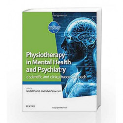 Physiotherapy in Mental Health and Psychiatry: a scientific and clinical based approach, 1e by Probst M Book-9780702072680
