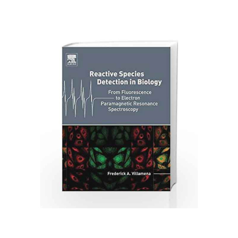Reactive Species Detection in Biology: From Fluorescence to Electron Paramagnetic Resonance Spectroscopy by Villamena F A Book-9