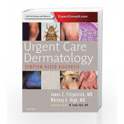 Urgent Care Dermatology: Symptom-Based Diagnosis, 1e by Fitzpatrick J.E. Book-9780323485531