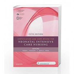 Certification and Core Review for Neonatal Intensive Care Nursing, 5e by Watson R L Book-9780323391290