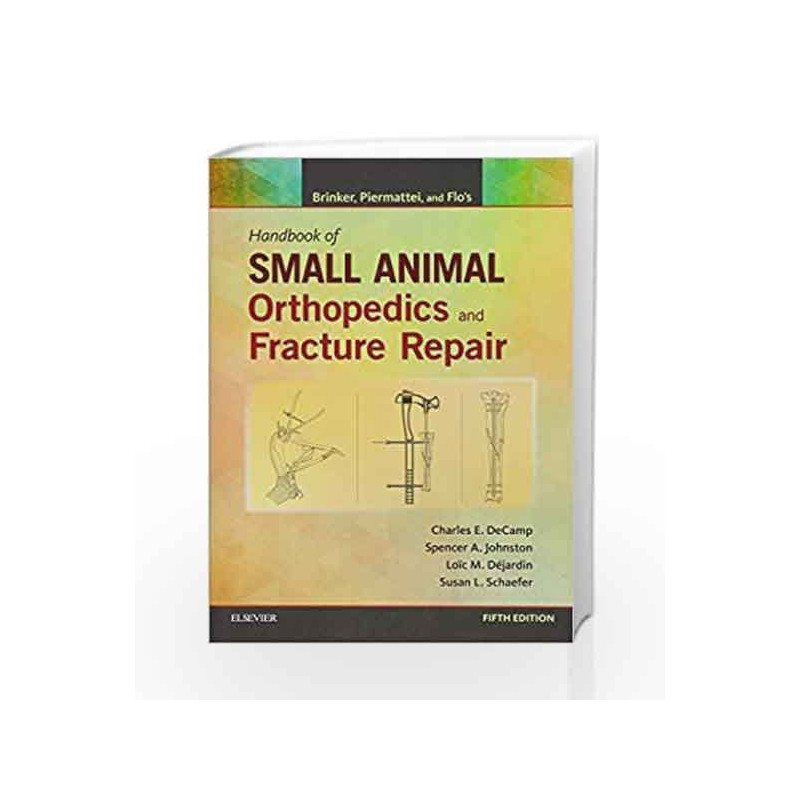 Brinker, Piermattei and Flo's Handbook of Small Animal Orthopedics and Fracture Repair by Decamp C E Book-9781437723649
