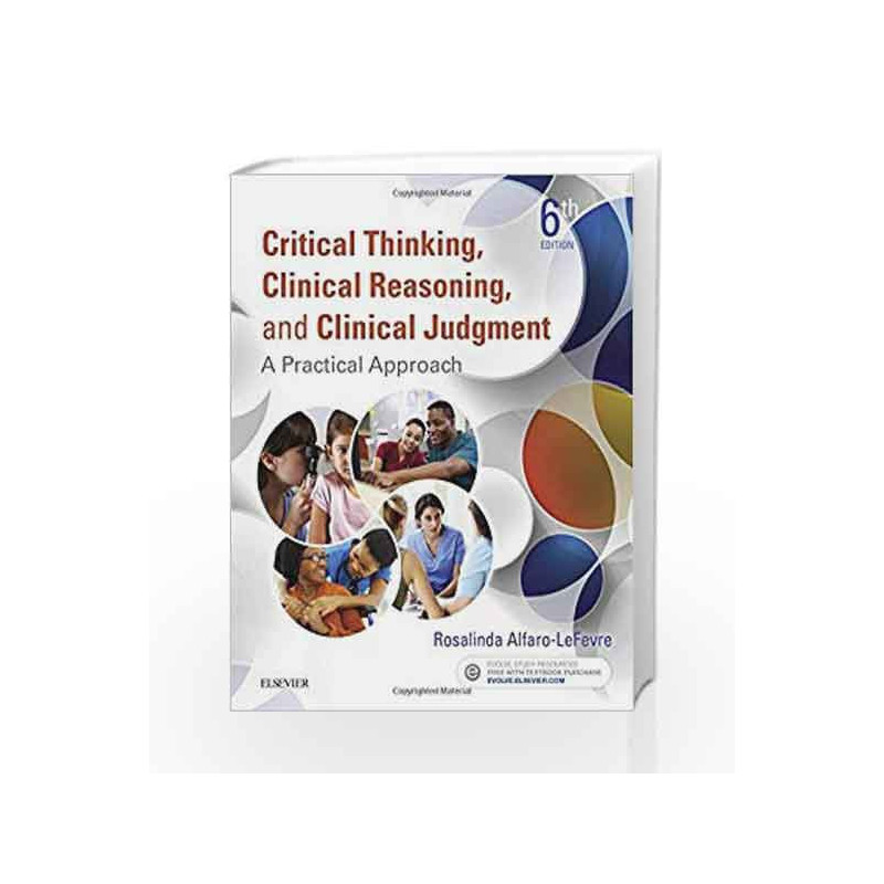 Critical Thinking, Clinical Reasoning and Clinical Judgment: A Practical Approach by Alfaro-Lefevre R Book-9780323358903