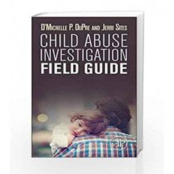 Child Abuse Investigation Field Guide by Dupre D P Book-9780128023273