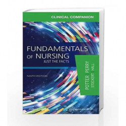 Clinical Companion for Fundamentals of Nursing: Just the Facts by Potter P.A. Book-9780323396639