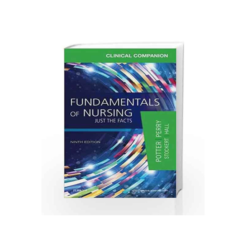 Clinical Companion for Fundamentals of Nursing: Just the Facts by Potter P.A. Book-9780323396639