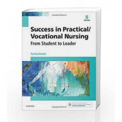 Success in Practical/Vocational Nursing: From Student to Leader, 8e (Success in Practical Nursing) by Knecht Book-9780323356312
