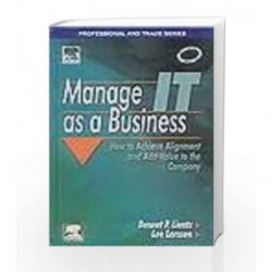 Manage It As A Business: How To Achieve Alignment And Add Value To The Company by Lientz Book-9788131207208