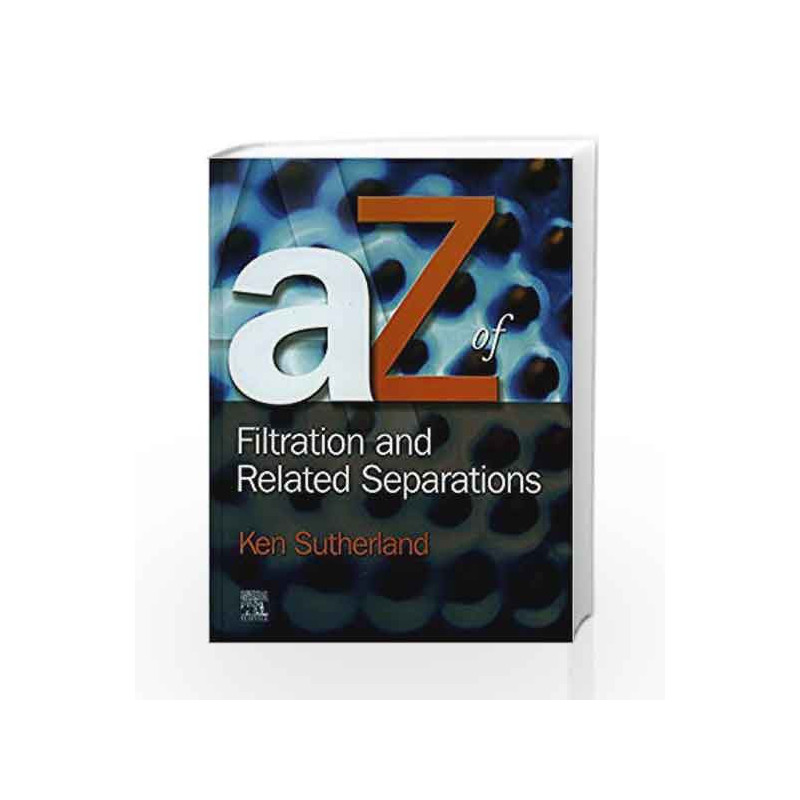 A - Z of Filtration and Related Separations by Sutherland K. Book-9781856174077