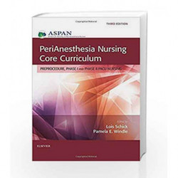 PeriAnesthesia Nursing Core Curriculum: Preprocedure, Phase I and Phase II PACU Nursing by Schick Book-9780323279901