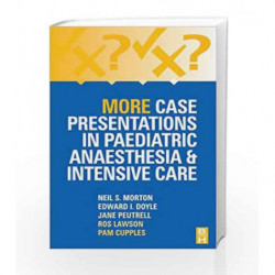 More Case Presentations in Paediatric Anaesthesia and Intensive Care by Morton N.S. Book-9780750642156
