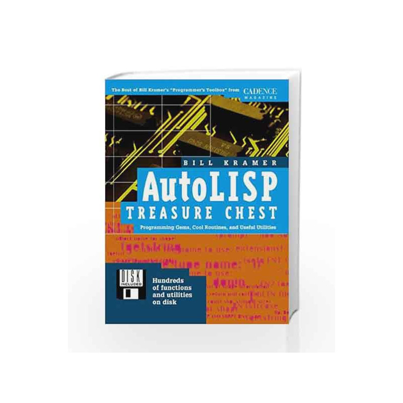 AutoLISP Treasure Chest: Programming Gems, Cool Routines, and Useful Utilities by Kramer B. Book-9780879305185