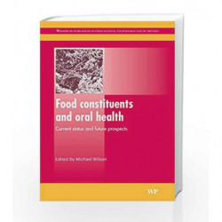 Food Constituents and Oral Health: Current Status and Future Prospects (Woodhead Publishing Series in Food Science, Technology a