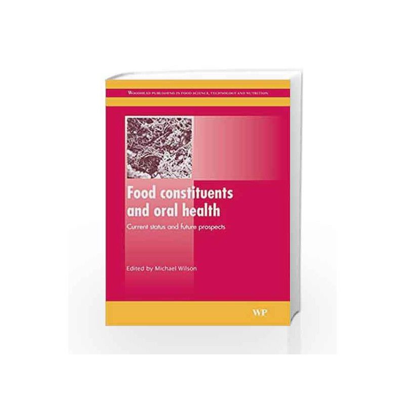 Food Constituents and Oral Health: Current Status and Future Prospects (Woodhead Publishing Series in Food Science, Technology a