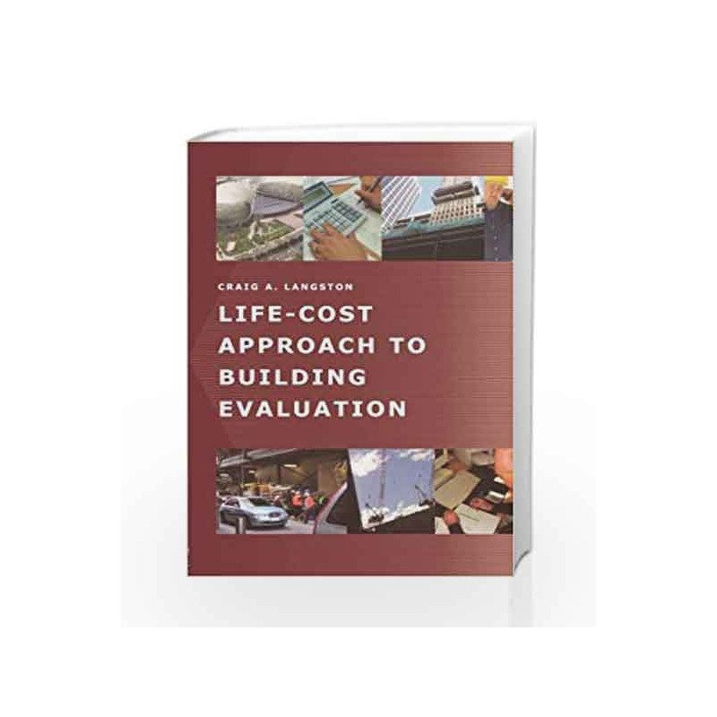 Life-Cost Approach to Building Evaluation by Langston C.A. Book-9780750666305