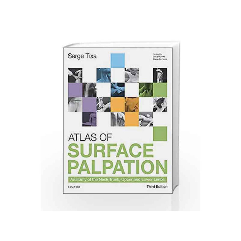 Atlas of Surface Palpation: Anatomy of the Neck, Trunk, Upper and Lower Limbs by Tixa S Book-9780702062254