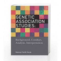 Genetic Association Studies: Background, Conduct, Analysis, Interpretation by Dorak M T Book-