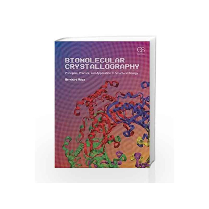 Biomolecular Crystallography: Principles, Practice, and Application to Structural Biology by Rupp Book-9780815340812