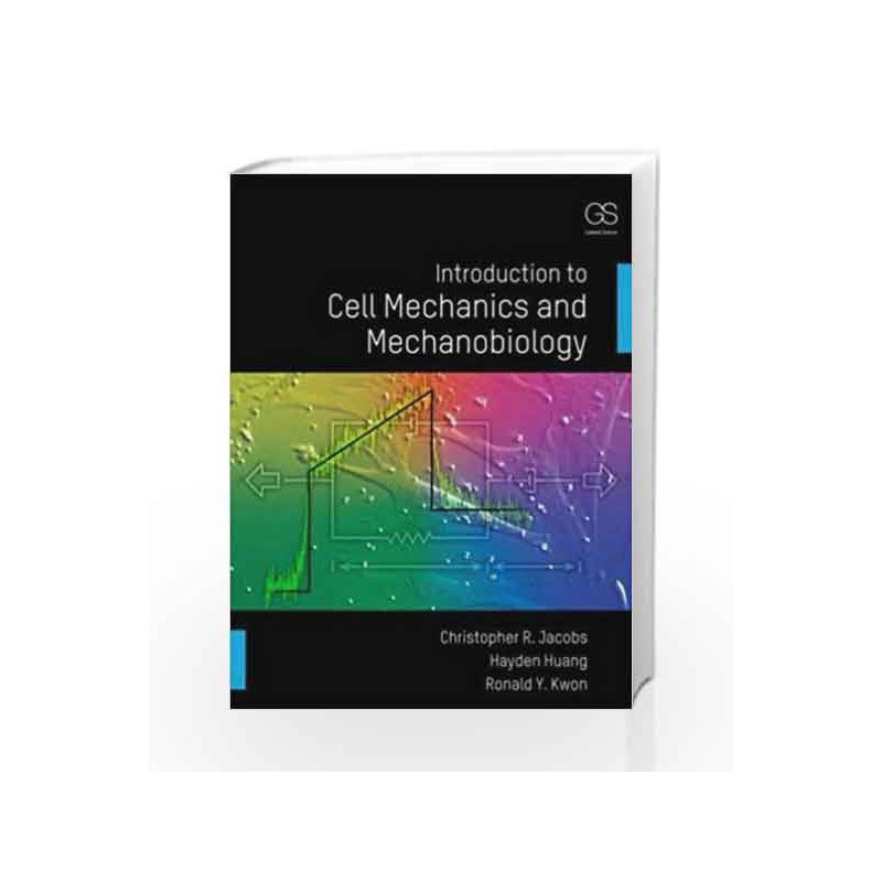 Introduction to Cell Mechanics and Mechanobiology by Jacobs C.R.-Buy Online Introduction to Cell ...