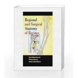 Regional and Surgical Anatomy of Bovines by Hussain S.S, Kousar Tehseen, Moulvi B.A Book-9788181892850