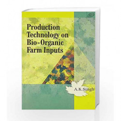 Production Technology on Bio-organic Farm Inputs by Singh A K Book-9788181892164