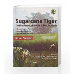 Surgarcane Tiger-The phenomenon of Wildlife in Tarai Farmland by Shukla Rahul Book-9788181891938