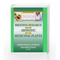 Breeding Research on Aromatic and Medicinal Plants by Johnson C. B., Franz C. Book-9788181890849