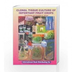 Clonal Tissue Culture of Important Fruit Crops by Kumar A. & Kumar V.A. Book-9788185860411