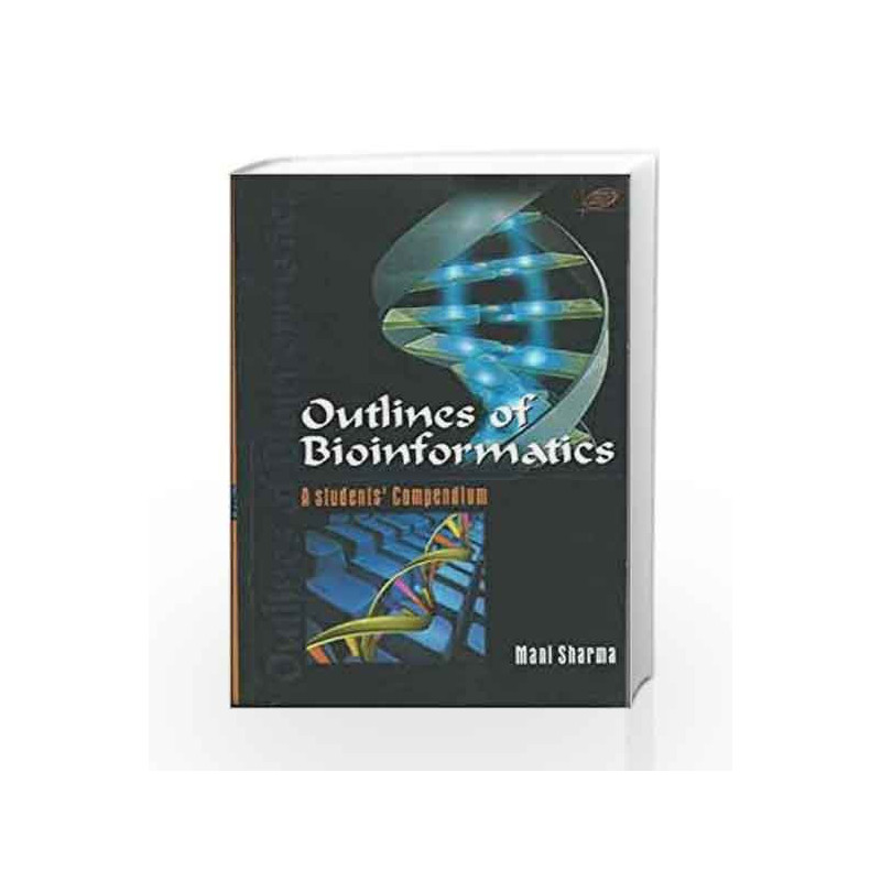 Outlines of Bioinformatics A students Compendium by Mani Sharma Book-9788181891631