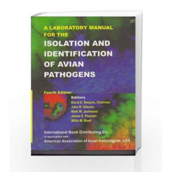 A Laboratory Manual for the Isolation and Identification of Avian Pathogens by Glisson J.R.,Jackwood M.W.,Pearson J.E.,Swayne D 