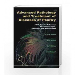Advanced Pathology and Treatment of diseases of Poultry With Special Reference to Etiology, Signs, Pathology and Management by C