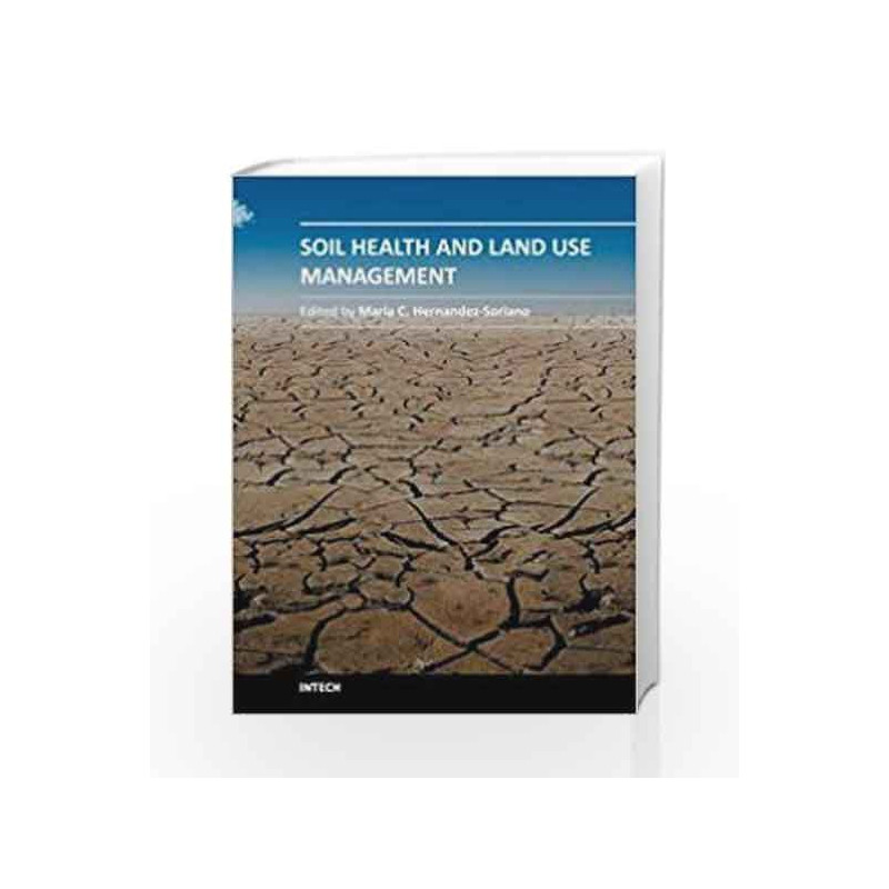 Soil Health and Land Use Management by Hernandez-Soriano M C Book-9789533076140