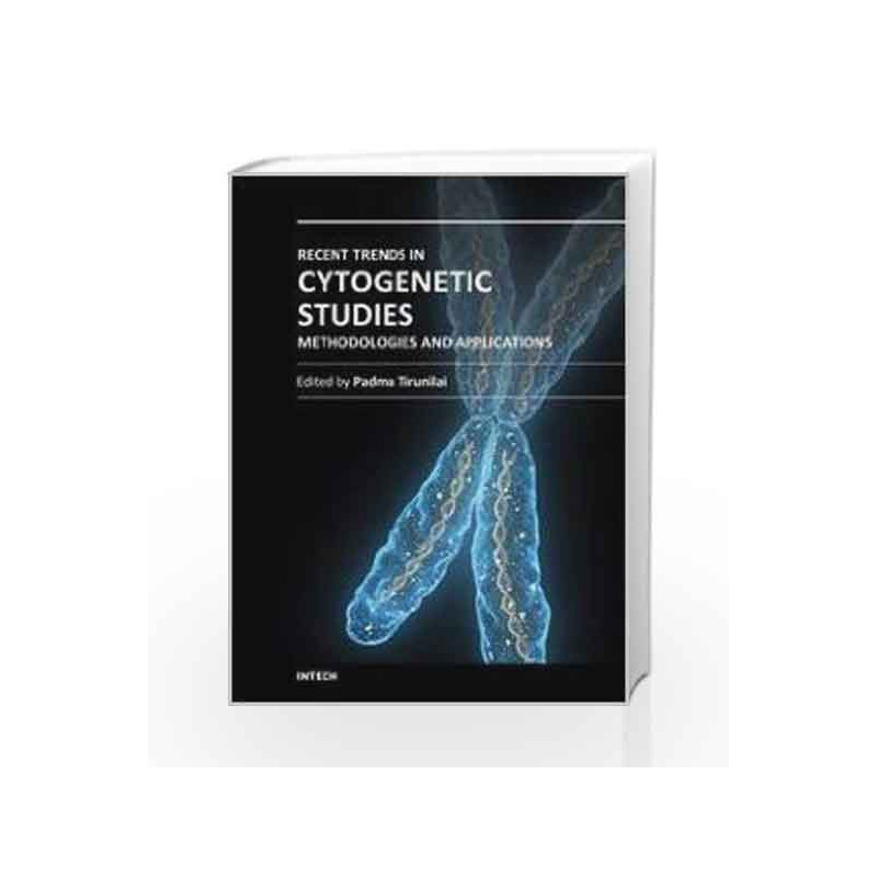 Recent Trends In Cytogenetic Studies: Methodologies And Applications (Hb 2014) by Tirunilai P Book-9789535101789