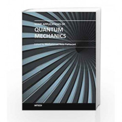 Some Application Of Quantum Mechanics by Pahlavani M.R. Book-9789535100591