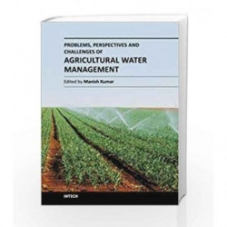 Problems, Perspectives And Challenges Of: Agricultural Water Managemnt (Hb 2014) by Kumar M Book-9789535101178