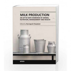 Milk Production: An Up-To Date Overview Of Animal Nutrition, Management And Health by Chaiyabutr N. Book-9789535107651