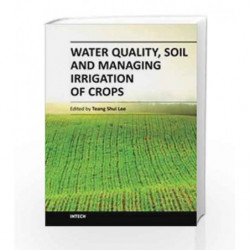 Water Quality, Soil And Managing Irrigation Of Crops (Hb 2014) by Lee T. S. Book-9789535104261