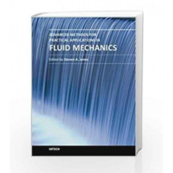 Advanced Methods For Practical Applications In: Fluid Mechanics (Hb 2014) by Jones S.A. Book-9789535102410