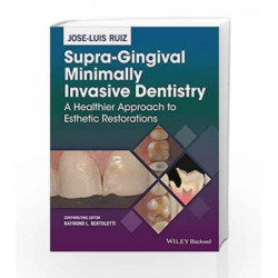 SupraGingival Minimally Invasive Dentistry: A Healthier Approach to Esthetic Restorations by Ruiz J L Book-9781118976418