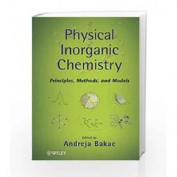 Physical Inorganic Chemistry: Principles, Methods, and Models by Bakac Book-9780470224199