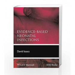 EvidenceBased Neonatal Infections (EvidenceBased Medicine) by Isaacs Book-9780470654606