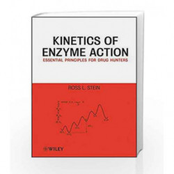 Kinetics of Enzyme Action: Essential Principles for Drug Hunters by Stein R.L. Book-9780470414118