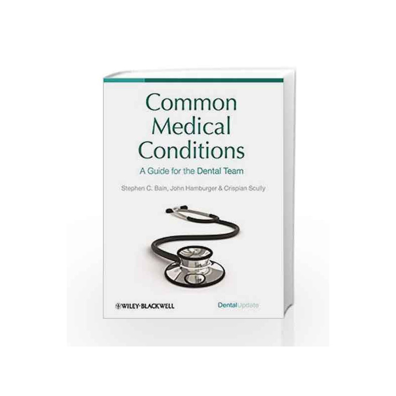 Common Medical Conditions: A Guide for the Dental Team by Bain S.C Book-9781405185936