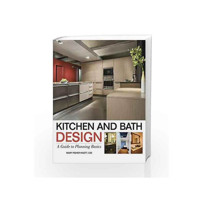 Kitchen and Bath Design: A Guide to Planning Basics by Knott M.F.-Buy ...