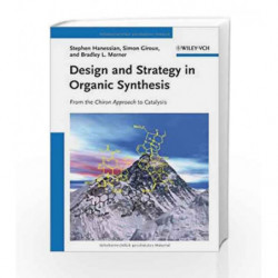 Design and Strategy in Organic Synthesis: From the Chiron Approach to Catalysis by Hanessian S Book-9783527333912