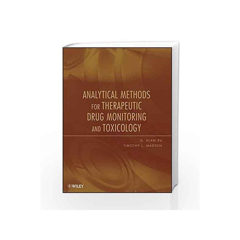 Analytical Methods for Therapeutic Drug Monitoring and Toxicology by Xu Q.A. Book-9780470455616