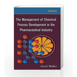The Management of Chemical Process Development in the Pharmaceutical Industry by Walker,Walker D. Book-9780470171561