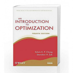 An Introduction to Optimization (Wiley Series in Discrete Mathematics and Optimization) by Chong E.K.P. Book-9781118279014