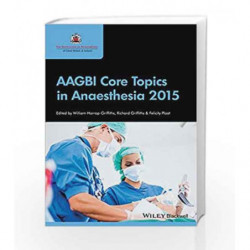 AAGBI Core Topics in Anaesthesia 2015 by Harrop-Griffiths W Book-9781118780879