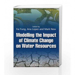 Modelling the Impact of Climate Change on Water Resources by Fung F Book-9781405196710